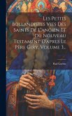 Les Petits Bollandistes Vies Des Saints De L'ancien Et Du Nouveau Testament D'apres Le Père Giry, Volume 3...