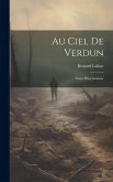 Au Ciel de Verdun: Notes D'un Aviateur