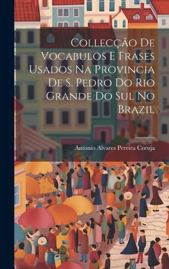 Cover Collecção De Vocabulos E Frases Usados Na Provincia De S. Pedro Do Rio Grande Do Sul No Brazil
