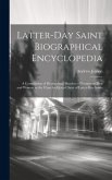 Latter-day Saint Biographical Encyclopedia: A Compilation of Biographical Sketches of Prominent men and Women in the Church of Jesus Christ of Latter-