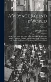 A Voyage Round the World: In the Years 1800, 1801, 1802, 1803, and 1804, in Which the Author Visited the Principal Islands in the Pacific Ocean