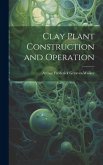 Clay Plant Construction and Operation