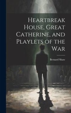 Cover Heartbreak House, Great Catherine, and Playlets of the War