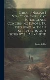 Shigurf Namah I Velaët, Or Excellent Intelligence Concerning Europe. Tr. Into Hind., With an Engl. Version and Notes, by J.E. Alexander