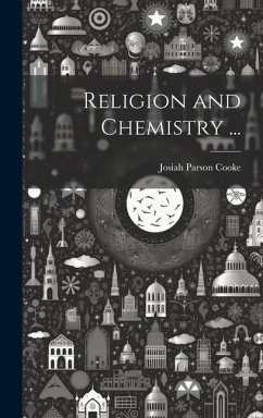 Religion and Chemistry ... - Cooke, Josiah Parson