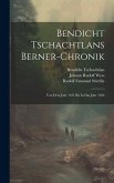 Bendicht Tschachtlans Berner-chronik: Von Dem Jahr 1421 Bis In Das Jahr 1466