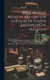 Système D'un Médecin Anglois Sur La Cause De Toutes Les Espèces De Maladies: Avec Les Surprenantes Configurations De Différentes Espèces De Petits Ins Système D'un Médecin Anglois Sur La Cause De Toutes Les Espèces De Maladies: Avec Les Surprenantes Configurations De Différentes Espèces De Petits Ins