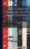 The Complete Works of Ralph Waldo Emerson; Volume 10