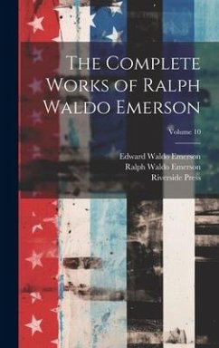 Cover The Complete Works of Ralph Waldo Emerson; Volume 10