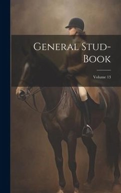 General Stud-book; Volume 13 - Anonymous