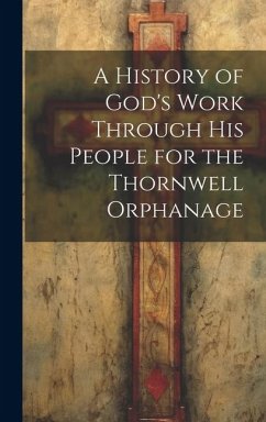 A History of God's Work Through his People for the Thornwell Orphanage - Anonymous