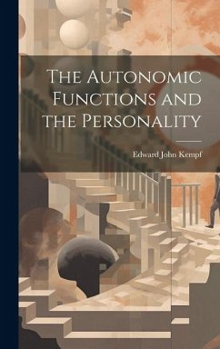 The Autonomic Functions and the Personality - Kempf, Edward John