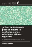 ¿Cómo la diplomacia pública mejora la confianza en las relaciones etíope-egipcias?