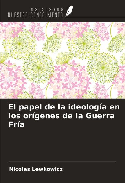 El papel de la ideología en los orígenes de la Guerra Fría