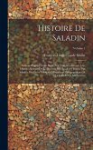 Histoire De Saladin: Sulthan D'egypte Et De Syrie: Avic Une Introduction, Une Histoire Abregée De La Dynastie Des Ayoubites Fondée Par Sala