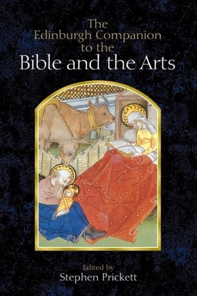 The Edinburgh Companion to the Bible and the Arts The Edinburgh Companion to the Bible and the Arts