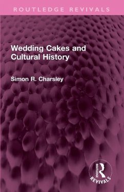 Wedding Cakes and Cultural History - Charsley, Simon