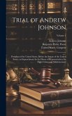 Trial of Andrew Johnson: President of the United States, Before the Senate of the United States, on Impeachment by the House of Representatives