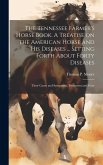 The Tennessee Farmer's Horse Book. A Treatise on the American Horse and his Diseases ... Setting Forth About Forty Diseases: Their Cause and Symptoms,