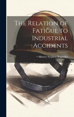 The Relation of Fatigue to Industrial Accidents - Bogardus, Emory Stephen