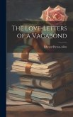 The Love-letters of a Vagabond The Love-letters of a Vagabond