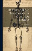 The Orthopedic Treatment of Gunshot Injuries