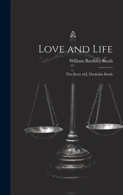 Love and Life; the Story of J. Denholm Brash