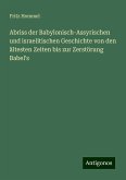 Abriss der Babylonisch-Assyrischen und israelitischen Geschichte von den ältesten Zeiten bis zur Zerstörung Babel's