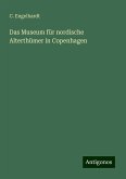 Das Museum für nordische Alterthümer in Copenhagen