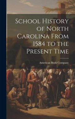 School History of North Carolina From 1584 to the Present Time