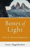 Bones of Light Poems of Spiritual Imagination Bones of Light Poems of Spiritual Imagination