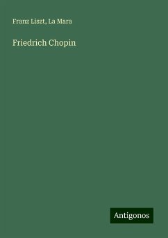 Friedrich Chopin - Liszt, Franz; La Mara