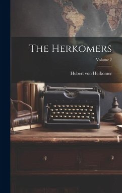 The Herkomers; Volume 2 - Herkomer, Hubert Von