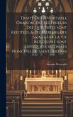 Traité de la veritable oraison, oú, Les erreurs des Quietistes sont refutées, & les maximes des saints sur la vie interieure sont expliquées selon les