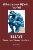 Philosophy is not Difficult ... We Are!