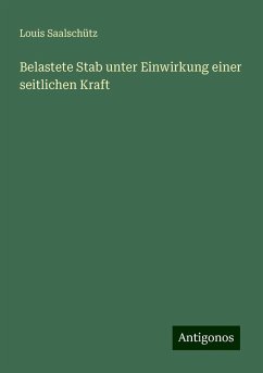 Belastete Stab unter Einwirkung einer seitlichen Kraft - Saalschütz, Louis