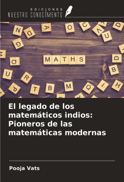 El legado de los matemáticos indios: Pioneros de las matemáticas modernas - Vats, Pooja