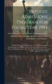 Refugee Admissions Program for Fiscal Year 1994: Hearing Before the Subcommittee on International Law, Immigration, and Refugees of the Committee on t Refugee Admissions Program for Fiscal Year 1994: Hearing Before the Subcommittee on International Law, Immigration, and Refugees of the Committee on t