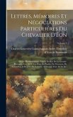 Lettres, mémoires et négociations particuliéres du chevalier d'Éon: Misitre Plemipotentiaire aupres du Roi de la Grande-Bretagne; avec M.M. les Ducs d