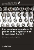 Las palabras importan: El poder de la lingüística en la sociedad Parte I