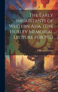 Cover The Early Inhabitants of Western Asia. (The Huxley Memorial Lecture for 1911)