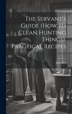 Cover The Servant's Guide (How to Clean Hunting Things). Practical Recipes