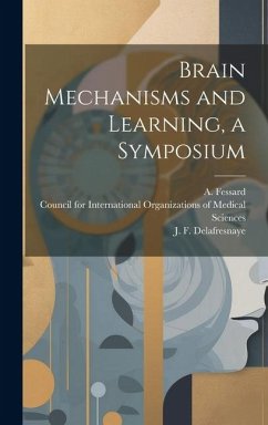 Brain Mechanisms and Learning, a Symposium - Fessard, A.; Delafresnaye, J. F.