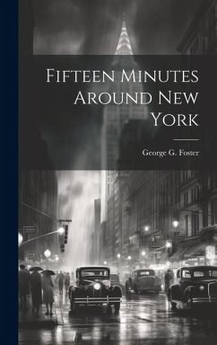 Fifteen Minutes Around New York - Foster, George G.