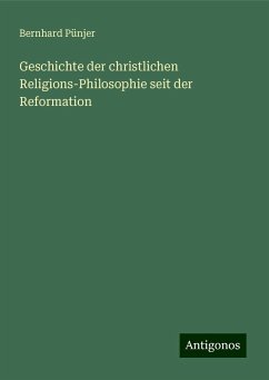 Geschichte der christlichen Religions-Philosophie seit der Reformation - Pünjer, Bernhard