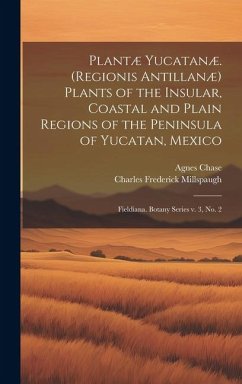 Cover Plantæ Yucatanæ. (Regionis Antillanæ) Plants of the Insular, Coastal and Plain Regions of the Peninsula of Yucatan, Mexico