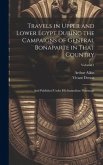 Travels in Upper and Lower Egypt During the Campaigns of General Bonaparte in That Country: And Published Under His Immediate Patronage; Volume 1