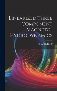 Linearized Three Component Magneto-hydrodynamics - Liboff, Richard L.