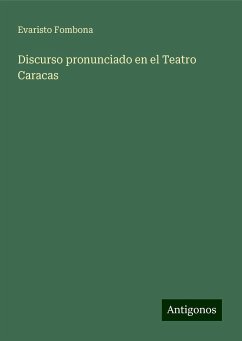 Discurso pronunciado en el Teatro Caracas - Fombona, Evaristo