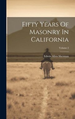 Fifty Years Of Masonry In California; Volume 2 - Sherman, Edwin Allen